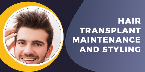 Hair Transplant Maintenance and Styling