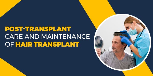 Post-Transplant Care and Maintenance of Hair transplant