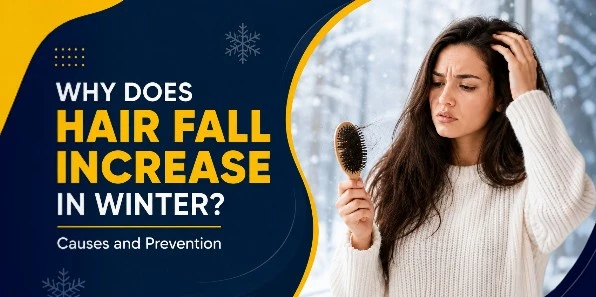 Why Does Hair Fall Increase in Winter? Causes and Prevention